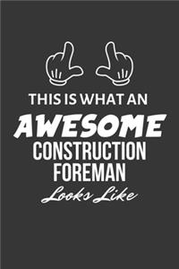 This Is What An Awesome Construction Foreman Looks Like Notebook
