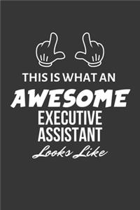 This Is What An Awesome Executive Assistant Looks Like Notebook