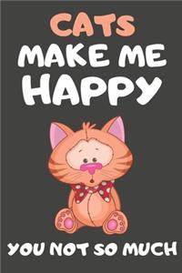 Cats Make Me Happy You Not So Much