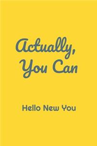 Actually, You Can, Hello New You