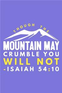 Though The Mountain May Crumble You Will Not - Isaiah 54