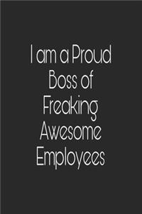 I am a Proud Boss of Freaking Awesome Employees
