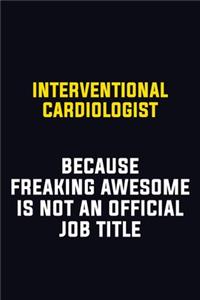 Interventional cardiologist Because Freaking Awesome Is Not An Official Job Title
