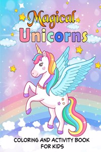 Magical Unicorns Coloring and Activity Book For Kids