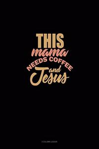 This Mama Needs Coffee And Jesus