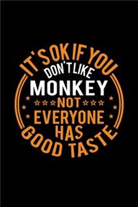 It's Ok If You Don't Like Monkey Not Everyone Has Good Taste