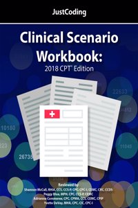 Justcoding's Clinical Scenario Workbook: 2018 CPT