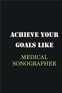 Achieve Your Goals Like Medical Sonographer: Writing careers journals and notebook. A way towards enhancement