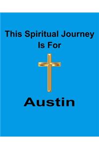 This Spiritual Journey Is For Austin