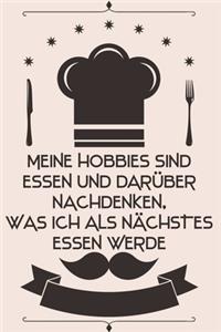 Meine Hobbies sind Essen und darüber nachdenken, was ich als nächstes essen werde