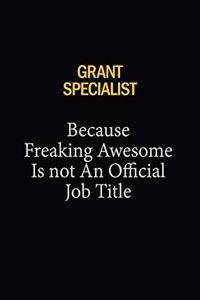 Grant Specialist Because Freaking Awesome Is Not An Official Job Title