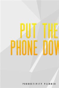 Put The Phone Down
