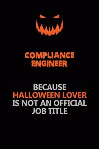 Compliance Engineer Because Halloween Lover Is Not An Official Job Title