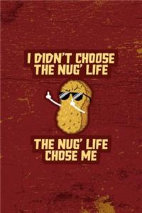 I Didn't Choose The Nug Life The Nug Life Chose Me