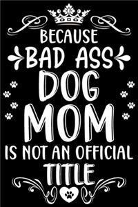 Because bad ass Dog mom is not an official title