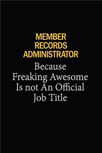 Member Records Administrator Because Freaking Awesome Is Not An Official Job Title