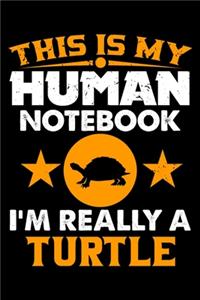 This Is My Human Notebook I'm Really a Turtle