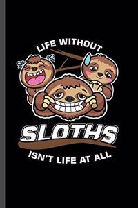 Life without Sloths isn't life at all