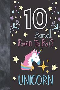 10 And Born To Be A Unicorn