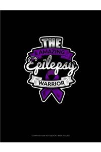The Amazing Epilepsy Warrior