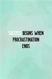 Success Begins When Procrastination Ends