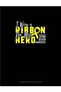 I Wear A Ribbon For My Hero Support Spina Bifida Awareness