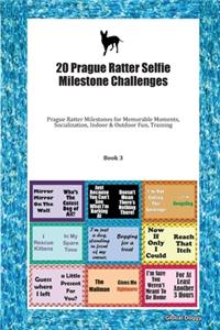 20 Prague Ratter Selfie Milestone Challenges: Prague Ratter Milestones for Memorable Moments, Socialization, Indoor & Outdoor Fun, Training Book 3