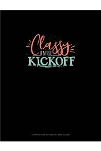 Classy Until Kickoff