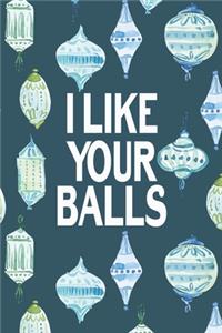 I Like Your Balls