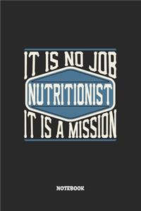 Nutritionist Notebook - It Is No Job, It Is A Mission