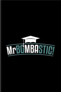 Mr Bombastic!
