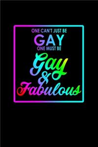 One Can't Just Be Gay. One Must Be Gay & Fabulous