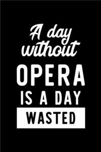 A Day Without Opera Is A Day Wasted