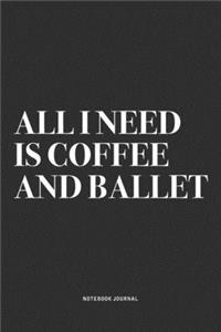 All I Need Is Coffee And Ballet