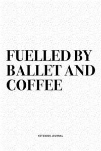 Fuelled By Ballet And Coffee