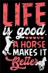 Life is Good a Horse Makes it Better Notebook