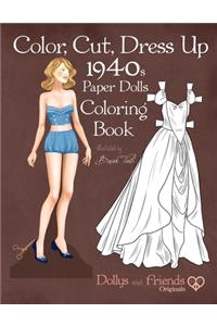 Color, Cut, Dress Up 1940s Paper Dolls Coloring Book, Dollys and Friends Originals