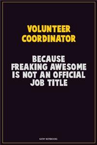 Volunteer Coordinator, Because Freaking Awesome Is Not An Official Job Title