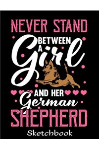 Never Stand Between A Girl And Her German Shepherd