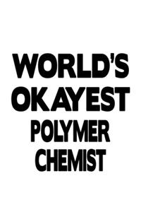 World's Okayest Polymer Chemist