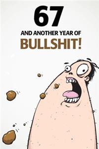 67 And Another Year Of Bullshit!