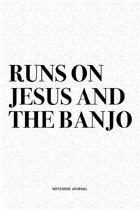 Runs On Jesus And The Banjo