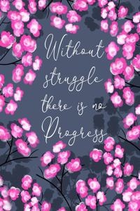 Without Struggle There Is No Progress