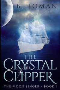 The Crystal Clipper (The Moon Singer Book 1)