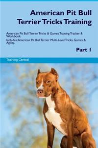 American Pit Bull Terrier Tricks Training American Pit Bull Terrier Tricks & Games Training Tracker & Workbook. Includes