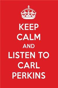 Keep Calm and Listen to Carl Perkins: Carl Perkins Designer Notebook
