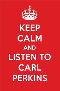 Keep Calm and Listen to Carl Perkins: Carl Perkins Designer Notebook