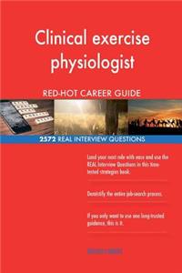 Clinical exercise physiologist RED-HOT Career; 2572 REAL Interview Questions