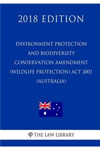 Environment Protection and Biodiversity Conservation Amendment (Wildlife Protection) Act 2001 (Australia) (2018 Edition)