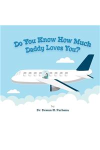 Do You Know How Much Daddy Loves You?